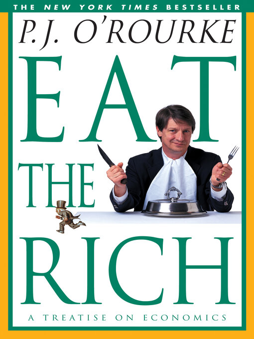 Title details for Eat the Rich by P.  J. O'Rourke - Available